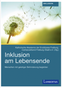Titelseite des Buchs "Inklusion am Lebensende" des Caritasverbandes und der Katholischen Akademie Freiburg, Buchlektorat, Übersetzung in Einfache Sprache