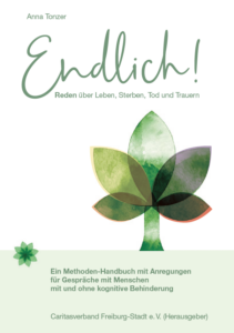Titelseite des Buchs "Endlich! Reden über Leben, Sterben, Tod und Trauern" des Caritasverbandes Freiburg-Stadt, Buchlektorat
